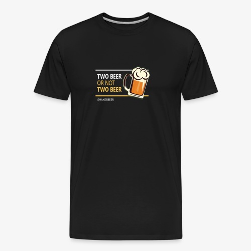 Two beer or not tWo beer - Men's Premium Organic T-Shirt