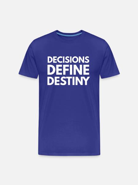 Decisions define destiny - Men's Premium Organic T-Shirt - royal blue
