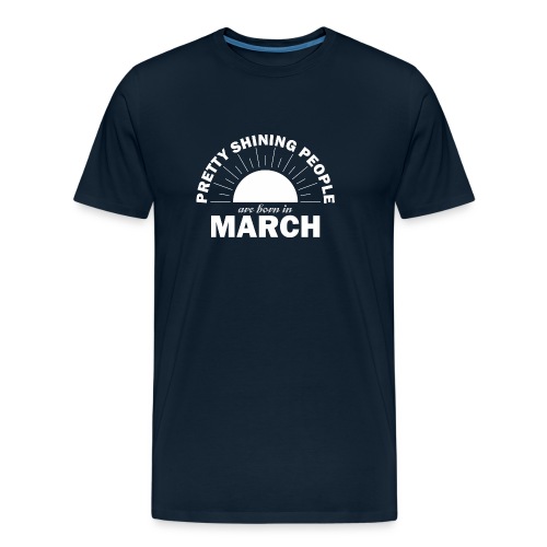 Pretty Shining People Are Born In March - Men's Premium Organic T-Shirt