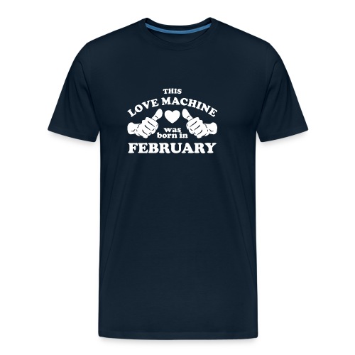 This Love Machine Was Born In February - Men's Premium Organic T-Shirt