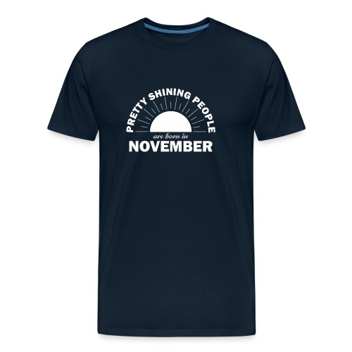 Pretty Shining People Are Born In November - Men's Premium Organic T-Shirt