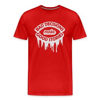 bad decisions great stories - Men's Premium Organic T-Shirt - red - Front - AI Model Male 185 light (185cm)