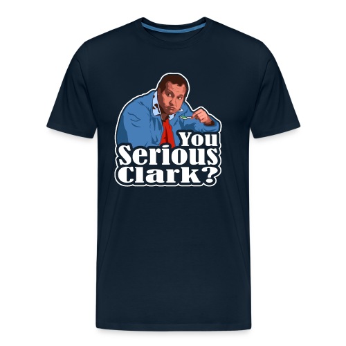 You Serious Clark? Cousin Eddie - Men's Premium Organic T-Shirt