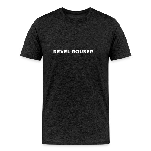 Revel Rouser - Men's Premium Organic T-Shirt