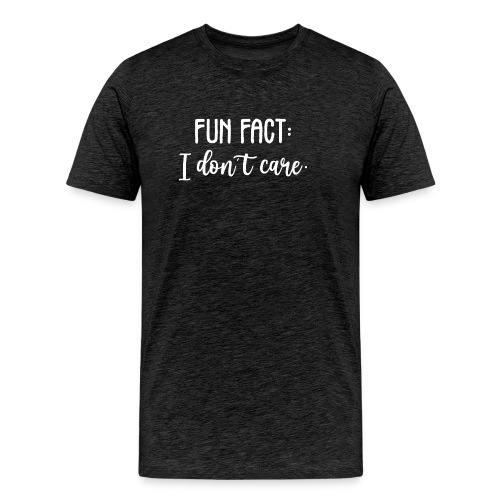 Fun fact i don t care - Men's Premium Organic T-Shirt