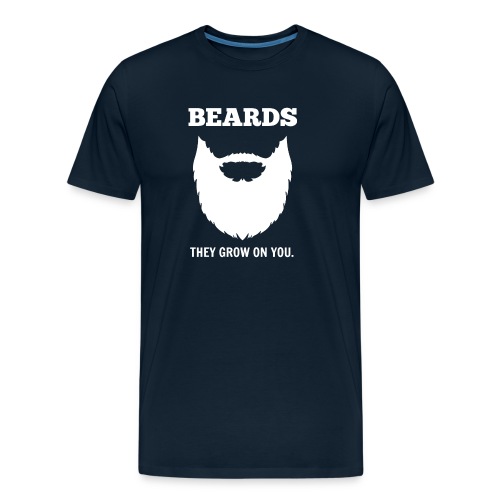 Beards They grow on you - Men's Premium Organic T-Shirt