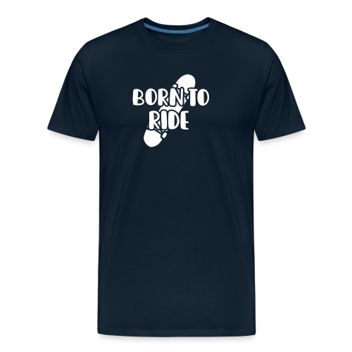 Born to ride - Men's Premium Organic T-Shirt