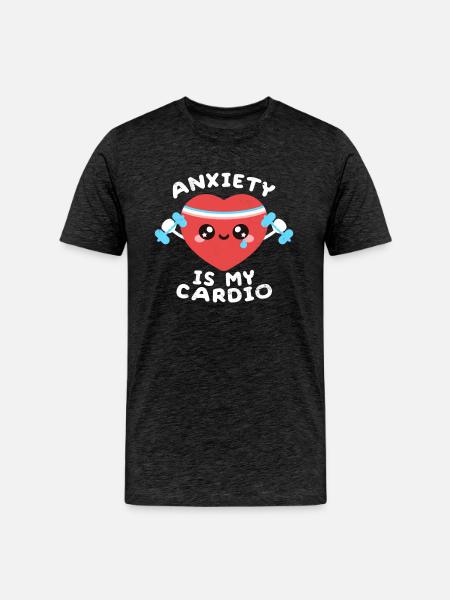 Anxiety is my cardio - Men's Premium Organic T-Shirt - charcoal grey