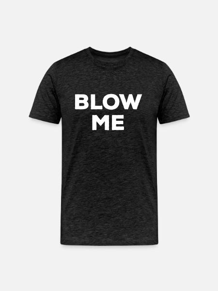 Blow Me - Men's Premium Organic T-Shirt - charcoal grey