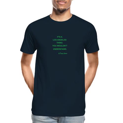 IT S A LOS ANGELES GREEN - Men's Premium Organic T-Shirt