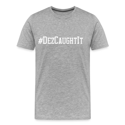 Dez Caught It - Men's Premium Organic T-Shirt