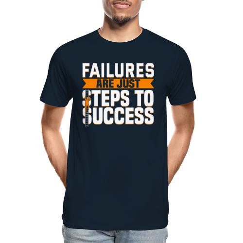 Failures Are Steps To Success - Men's Premium Organic T-Shirt