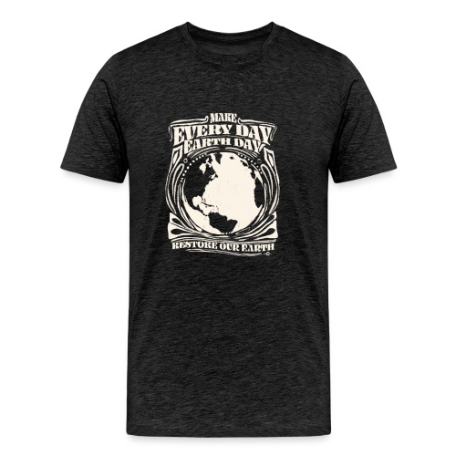 Make every day Earth Day. WHITE - Men's Premium Organic T-Shirt