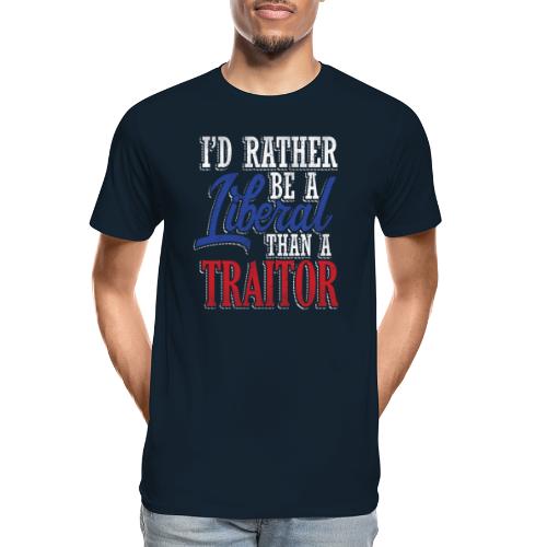 Rather Liberal Than Traitor - Men's Premium Organic T-Shirt