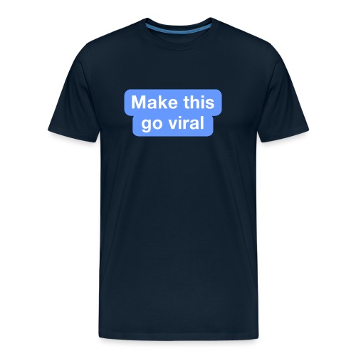Go Viral - Men's Premium Organic T-Shirt