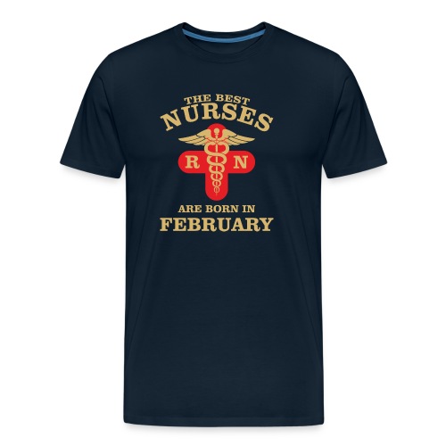 The Best Nurses are born in February - Men's Premium Organic T-Shirt