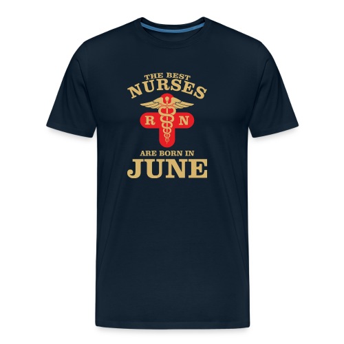 The Best Nurses are born in June - Men's Premium Organic T-Shirt