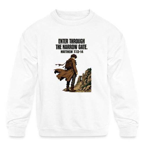Enter Through the Narrow Gate | Matthew 7:13-14 - Kids' Crewneck Sweatshirt