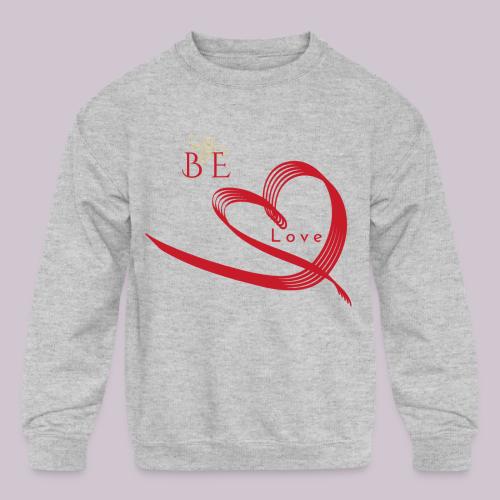 BE LOVE - Kids' Crewneck Sweatshirt