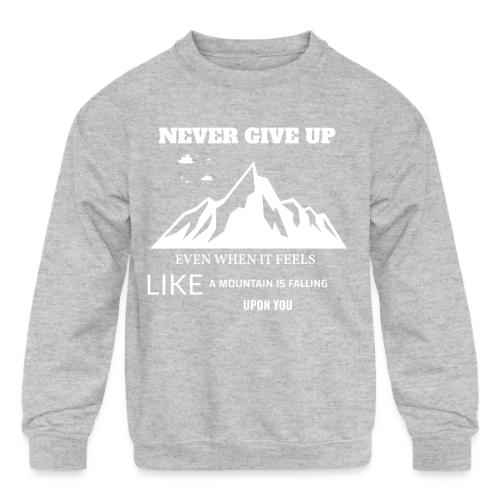 Never Give Up - Kids' Crewneck Sweatshirt