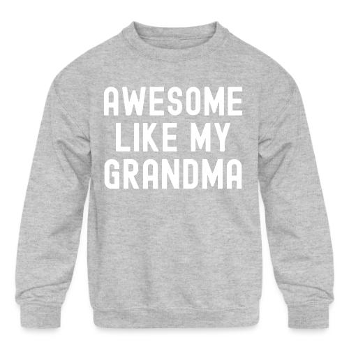 AWESOME LIKE MY GRANDMA - Kids' Crewneck Sweatshirt