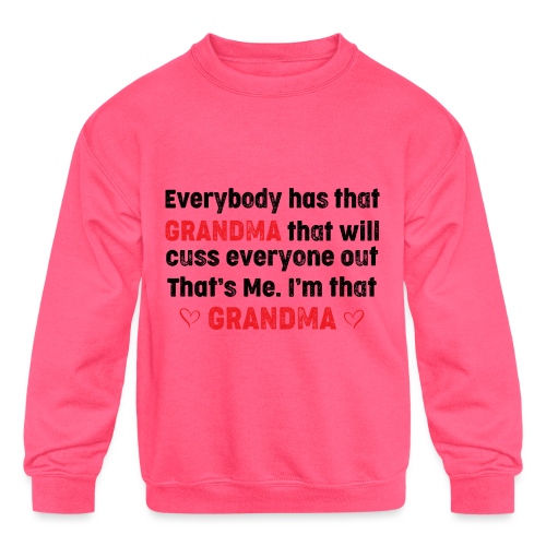 Everybody Has That Grandma - Kids' Crewneck Sweatshirt