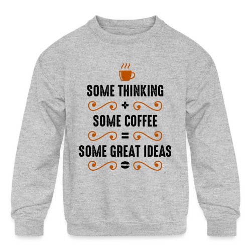 some thinking plus some coffee 5262158 - Kids' Crewneck Sweatshirt