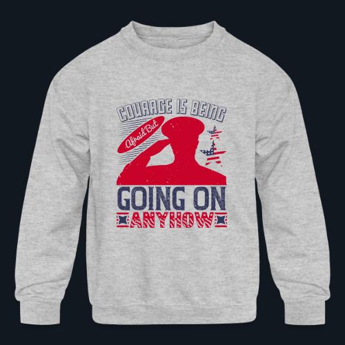 Courage is being afraid but going on anyhow - Kids' Crewneck Sweatshirt