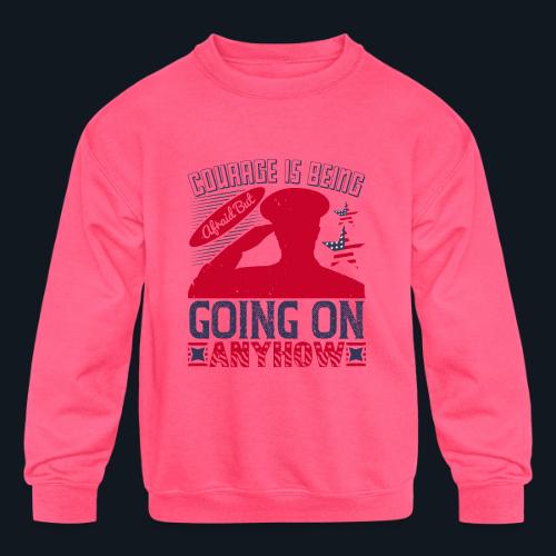 Courage is being afraid but going on anyhow - Kids' Crewneck Sweatshirt