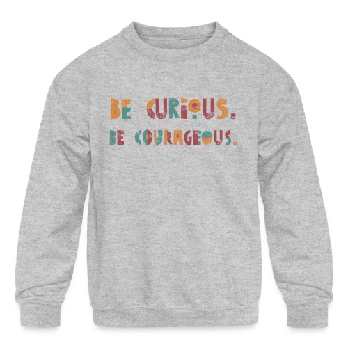 CURIOUS & COURAGEOUS - Kids' Crewneck Sweatshirt