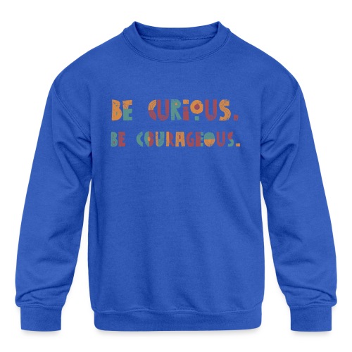 CURIOUS & COURAGEOUS - Kids' Crewneck Sweatshirt