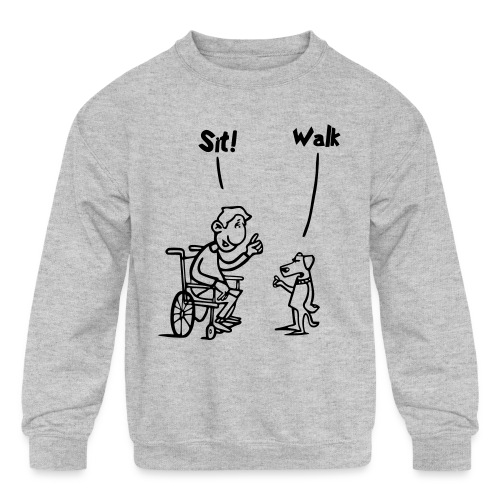 Sit and Walk. Wheelchair humor shirt - Kids' Crewneck Sweatshirt