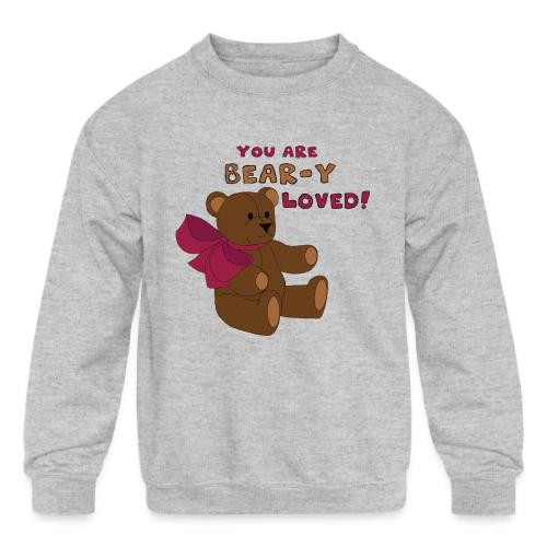 Bear-y Loved Teddy Bear - Kids' Crewneck Sweatshirt