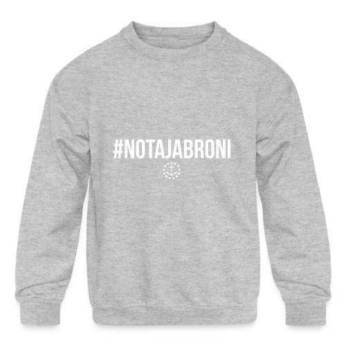#NotAJabroni - Kids' Crewneck Sweatshirt