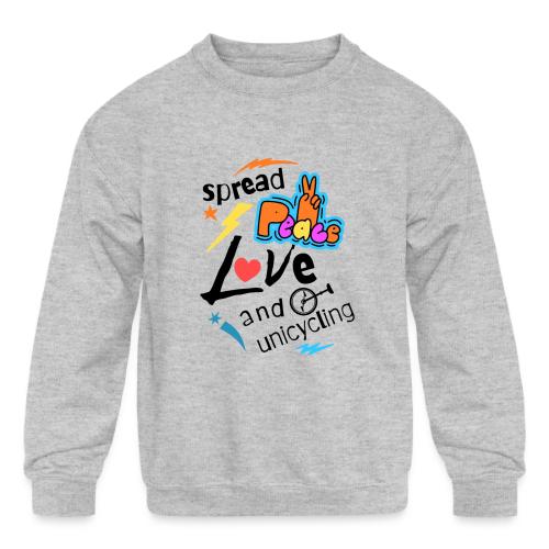 Spread Peace Love and Unicycling Kids - Kids' Crewneck Sweatshirt