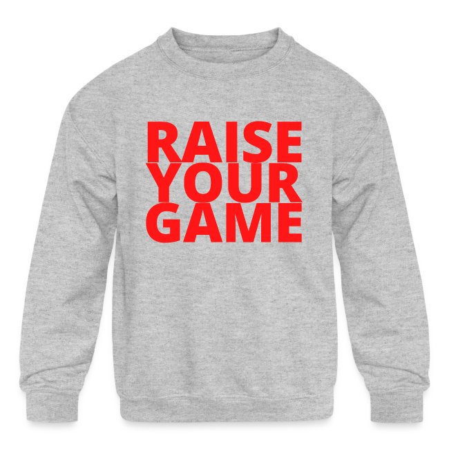 RAISE YOUR GAME (in red letters)