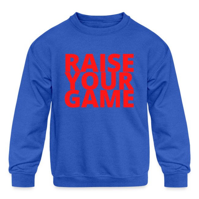 RAISE YOUR GAME (in red letters)
