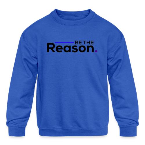 Be The Reason (black font) - Kids' Crewneck Sweatshirt