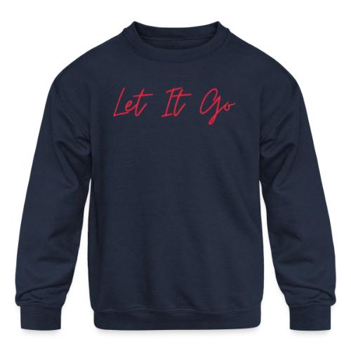 Let It Go - Kids' Crewneck Sweatshirt