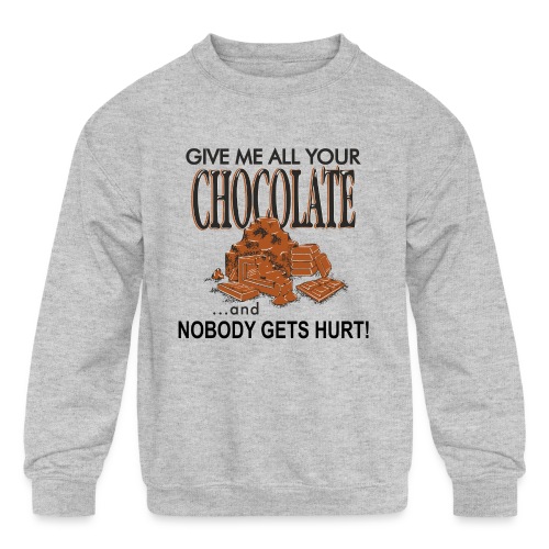 Give Me All Your Chocolate - Kids' Crewneck Sweatshirt