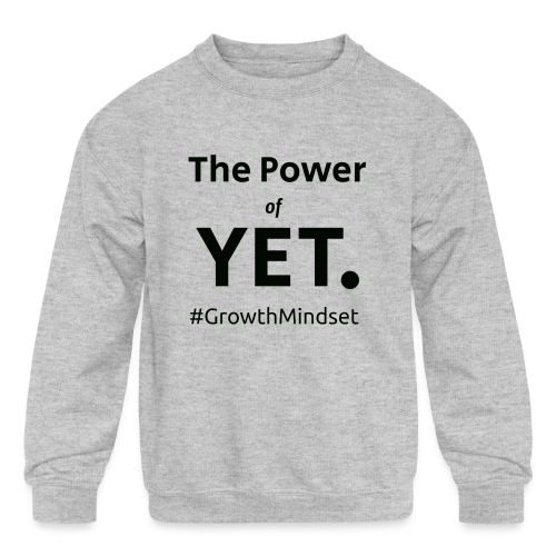 The Power of Yet - Kids' Crewneck Sweatshirt