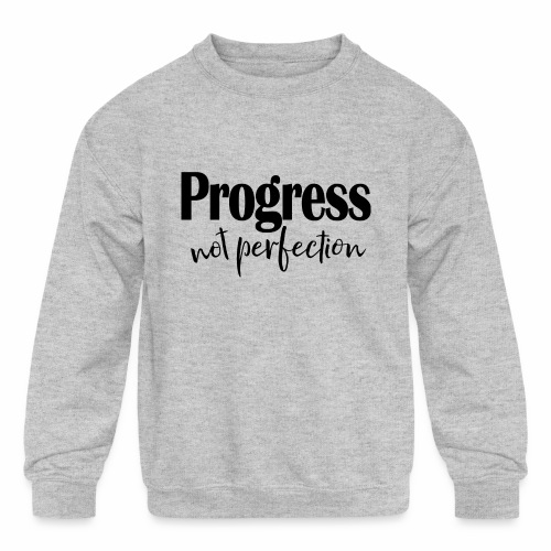 Progress not perfection - Kids' Crewneck Sweatshirt