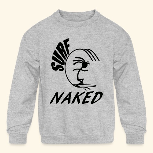 SURF NAKED - Kids' Crewneck Sweatshirt