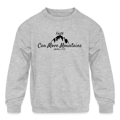 Faith Can Move Mountains - Christian Matthew 17:20 - Kids' Crewneck Sweatshirt