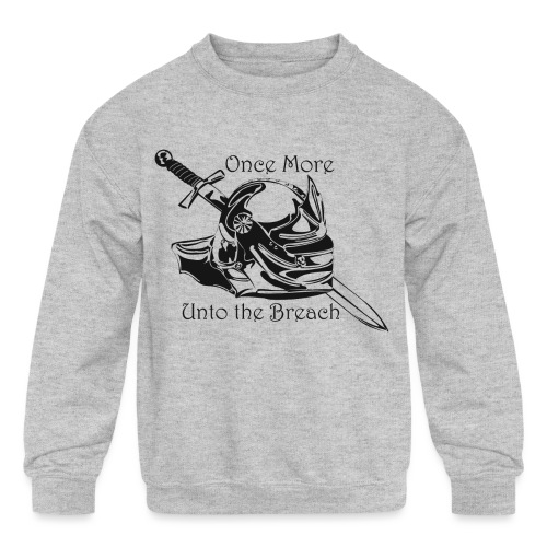 Once More... Unto the Breach Medieval T-shirt - Kids' Crewneck Sweatshirt