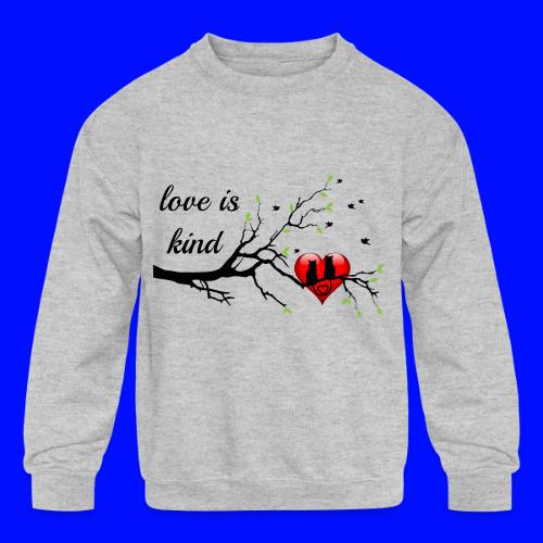 love is kind - Kids' Crewneck Sweatshirt