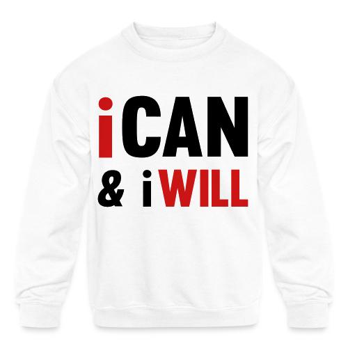 I Can And I Will - Kids' Crewneck Sweatshirt