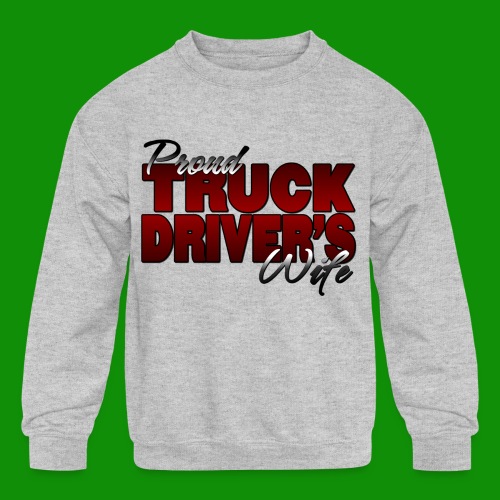 Proud Truck Driver's Wife - Kids' Crewneck Sweatshirt
