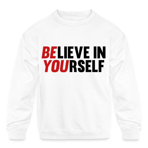 Believe in Yourself - Kids' Crewneck Sweatshirt