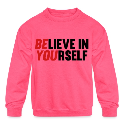 Believe in Yourself - Kids' Crewneck Sweatshirt